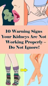10 Warning Signs Your Kidneys Are Not Working Properly – Do Not Ignore!