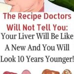 The Recipe Doctors Will Not Tell You: Your Liver Will Be Like New And You Will Look 10 Years Younger!